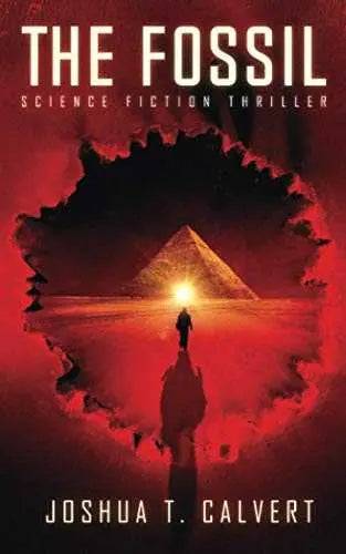 The Fossil: Science Fiction Thriller book cover featuring a silhouette and a pyramid with a red backdrop.